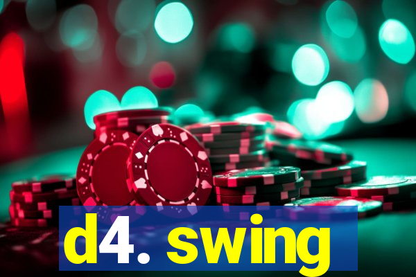 d4. swing